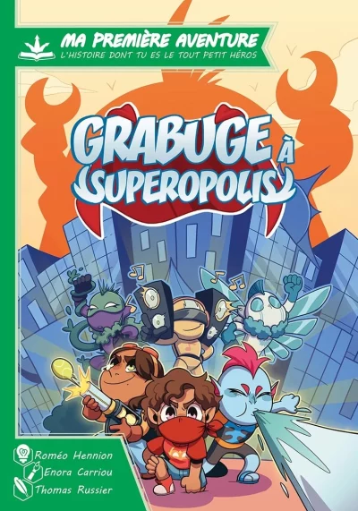 Ma 1ère Aventure : Grabuge a Superopolis